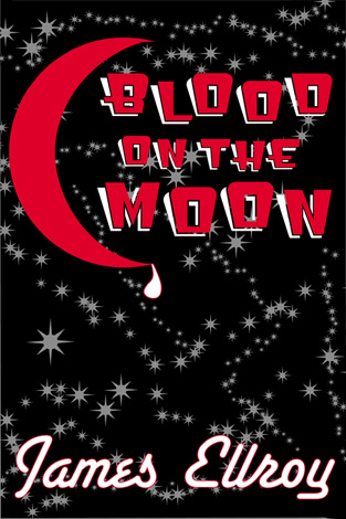 Title details for Blood on the Moon by James Ellroy - Available
